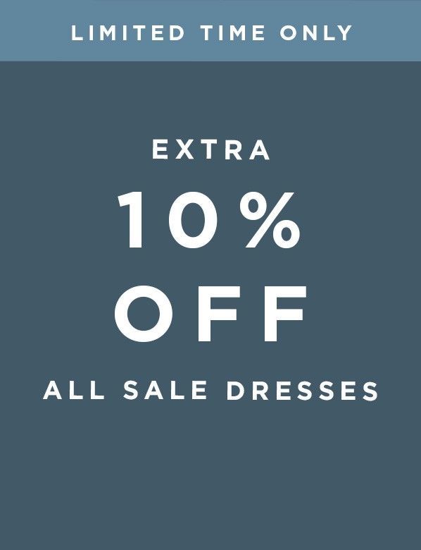 Extra 10% Off Sale Dresses Limited Time Only